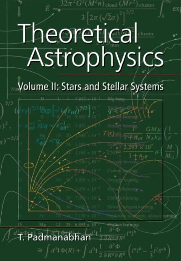 Theoretical Astrophysics: Volume 2, Stars and Stellar Systems av T. (Inter-University Centre for Astronomy and Astrophysics (IUCAA) Pune India) Padman