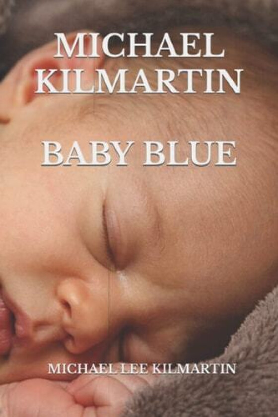 Michael Kilmartin Baby Blue av Michael Lee Kilmartin (Paperback)