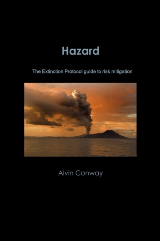 Hazard: the Extinction Protocol Guide to Risk Mitigation av Alvin Conway (Paperback)
