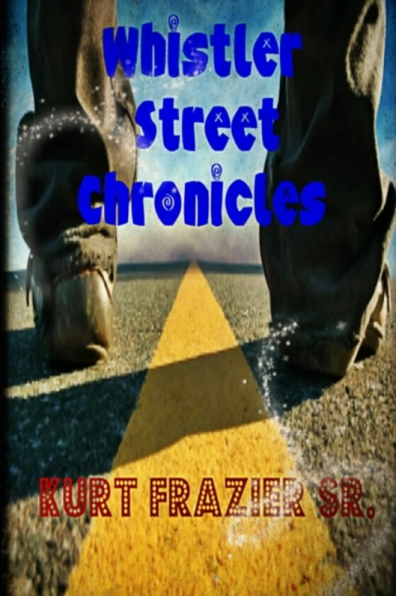 Whistler Street Chronicles av Kurt Frazier (Paperback)