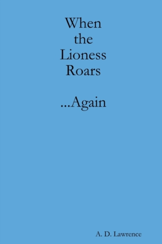 When the Lioness Roars...Again av A.D. Lawrence (Paperback)