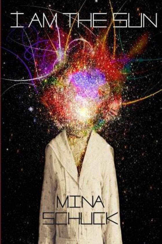 I am the Sun av Mina Schuck (Paperback)