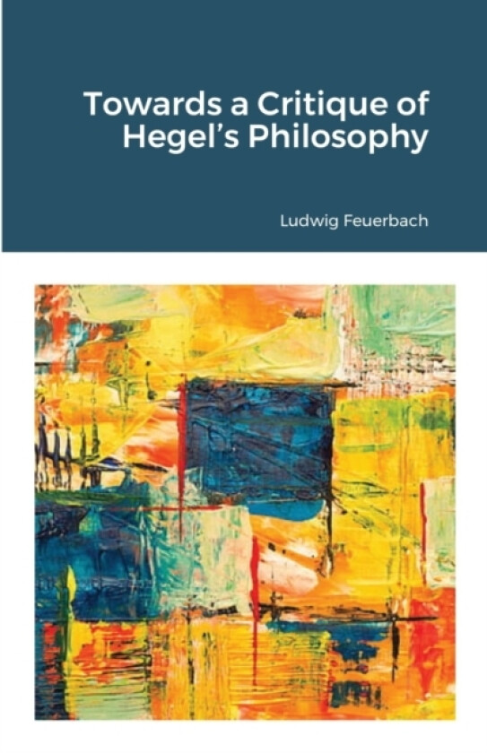 Towards a Critique of Hegel's Philosophy av Ludwig Feuerbach (Paperback)
