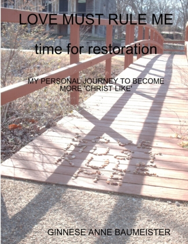 LOVE MUST RULE ME Time for Restoration av GINNESE ANNE BAUMEISTER (Paperback)