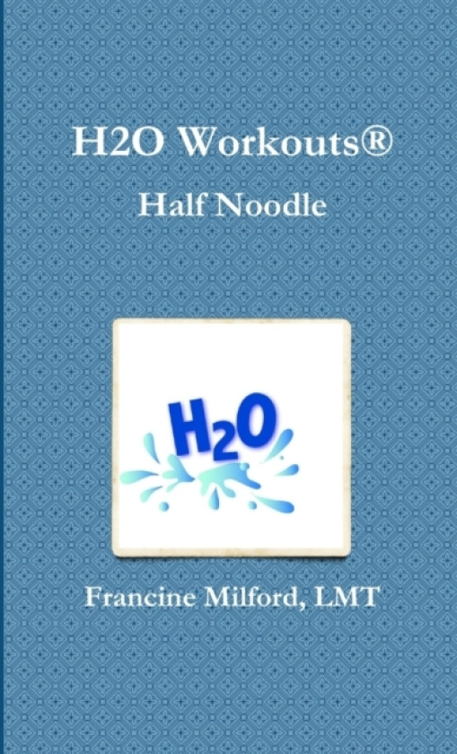 H2O Workouts(R) Half Noodle av Francine Milford (Paperback)