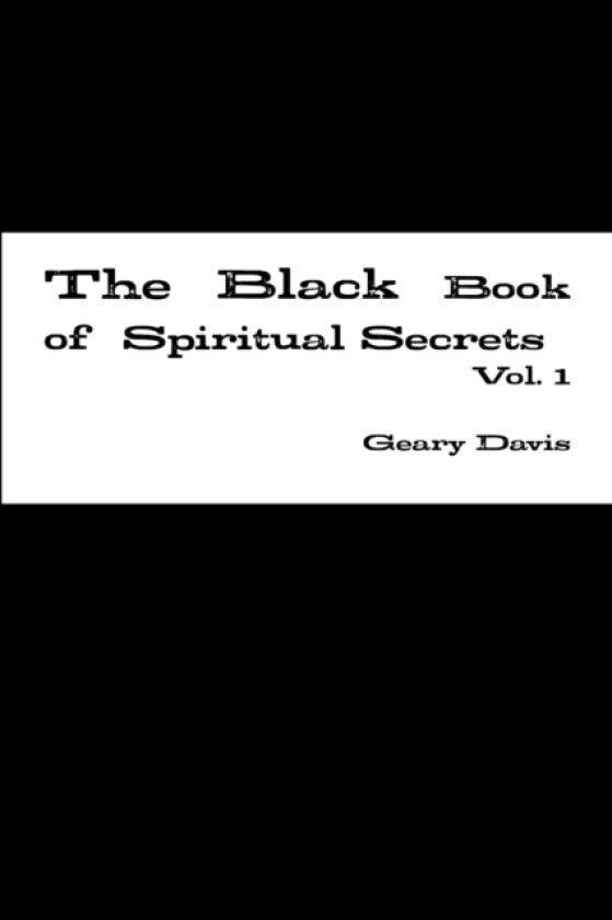 The Black Book of Spiritual Secrets Vol. 1 av Geary Davis (Paperback)