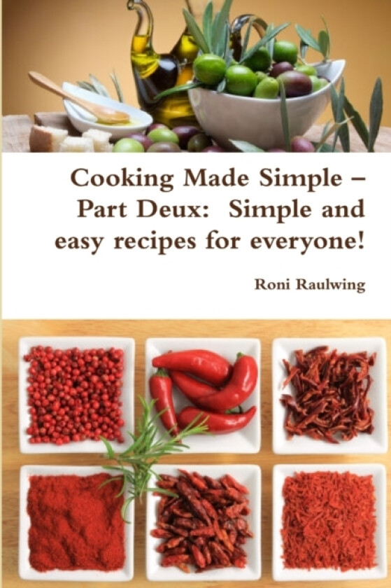 Cooking Made Simple - Part Deux: Simple and Easy Recipes for Everyone! av Roni Raulwing (Paperback)