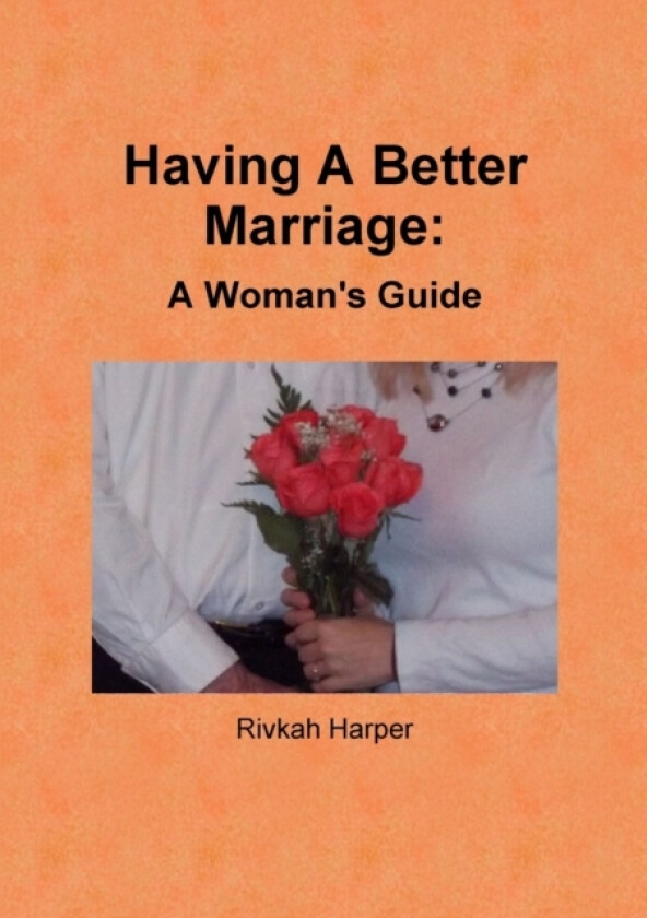 Having A Better Marriage: A Women's Guide av Rivkah Harper (Paperback)