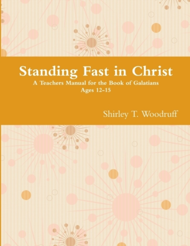 Standing Fast in Christ av Shirley T Woodruff (Paperback)
