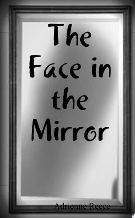 The Face in the Mirror av Adrienne Reece (Paperback)