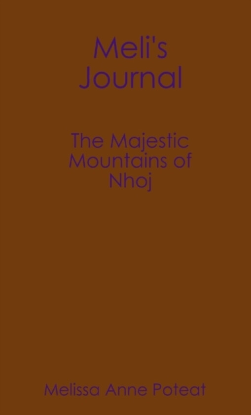 Meli's Journal - The Majestic Mountains of Nhoj av Melissa Poteat (Paperback)