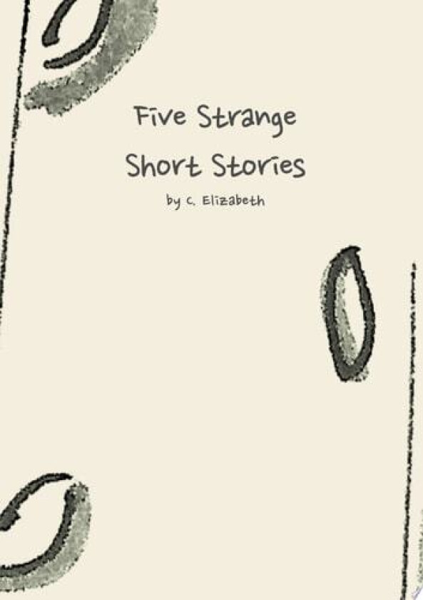 Five Strange Short Stories av C. Elizabeth (Paperback)