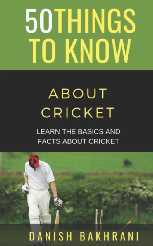 50 Things to Know about Cricket av 50 Things to Know, Danish Bakhrani (Paperback)