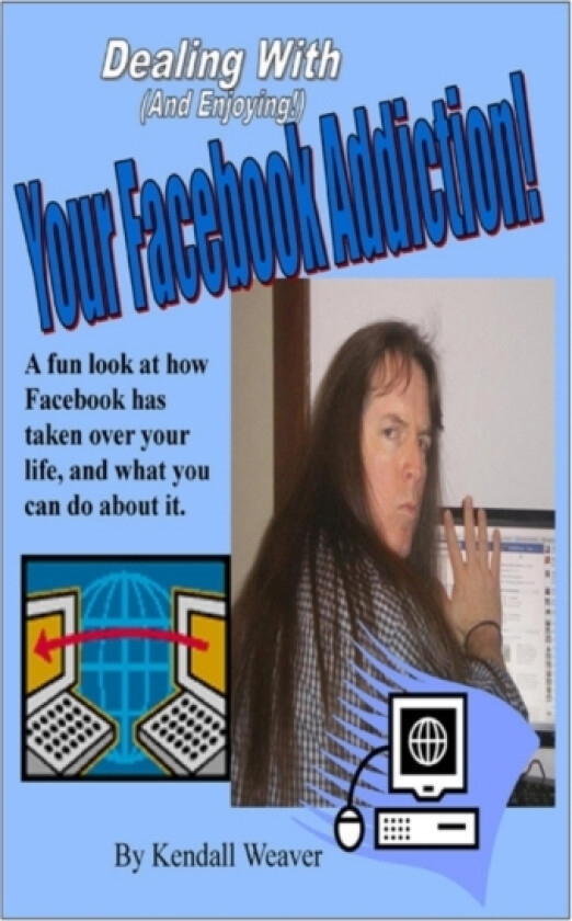 Dealing With (And Enjoying!) Your Facebook Addiction! av Kendall Weaver (Paperback)