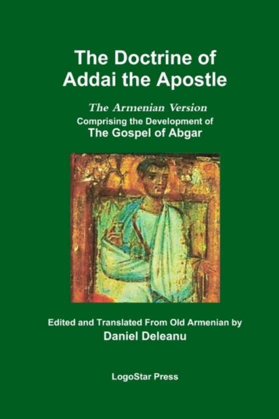 The Doctrine of Addai the Apostle: The Armenian Version (The Development of the Gospel of Abgar) av Edited and Translated From Old Armenian by Daniel Deleanu (Paperback)