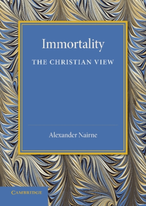 Immortality: The Christian View av Alexander Nairne (Paperback)
