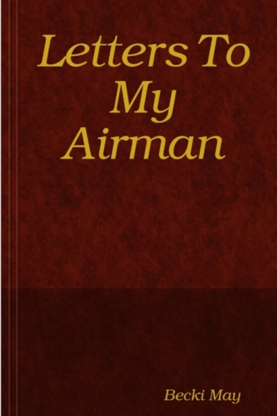 Letters To My Airman av Becki May (Paperback)