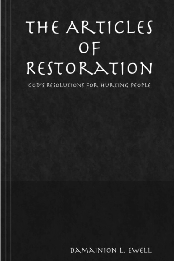 The Articles of Restoration: God's Resolution for Hurting People av Damainion Ewell (Paperback)