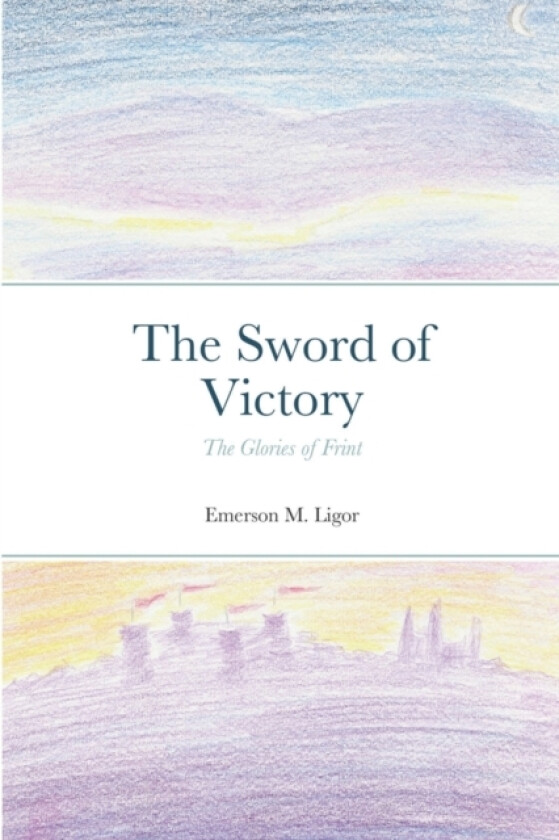 The Sword of Victory av Emerson M Ligor (Paperback)