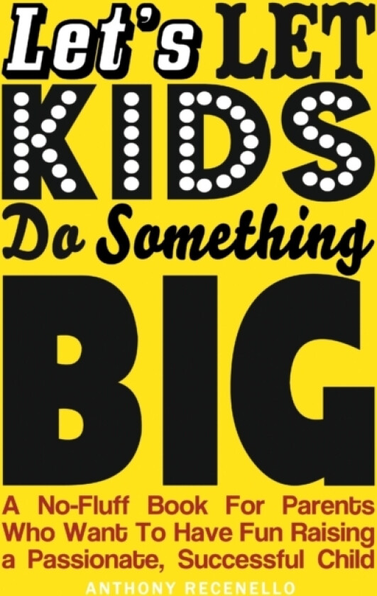 Let's Let Kids Do Something Big av Anthony Recenello (Paperback)