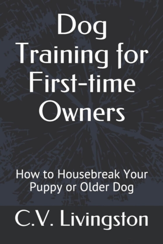 Dog Training for First-time Owners av C V Livingston (Paperback)