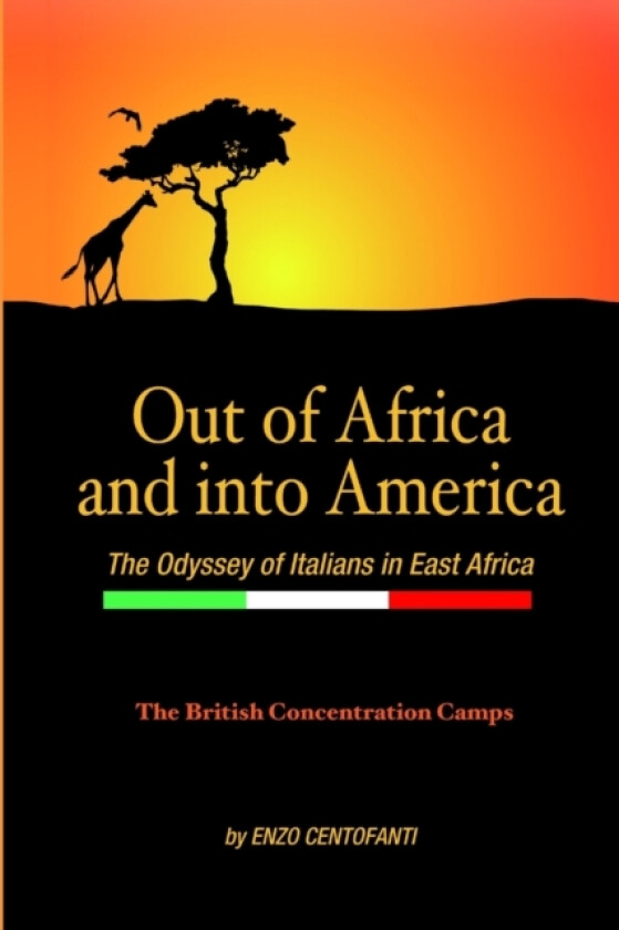 Out of Africa and into America, The Odyssey of Italians in East Africa av Author Enzo Centofanti (Paperback)