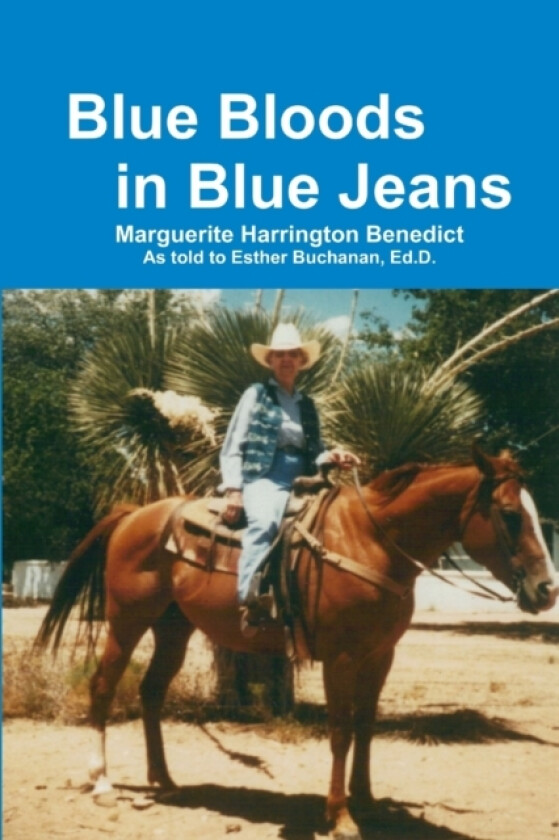 Blue Bloods in Blue Jeans av Marguerite Harrington Benedict, Ed.D. Esther Buchanan (Paperback)