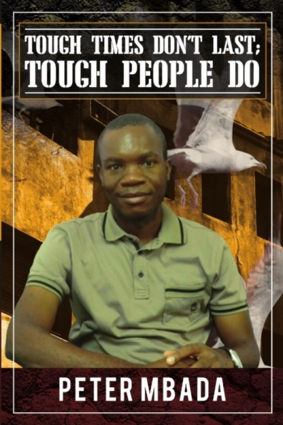 Tough Times Don't Last; Tough People Do av Peter Mbada (Paperback)