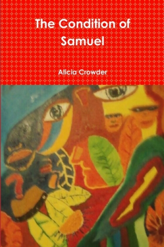 The Condition of Samuel av Alicia Crowder (Paperback)