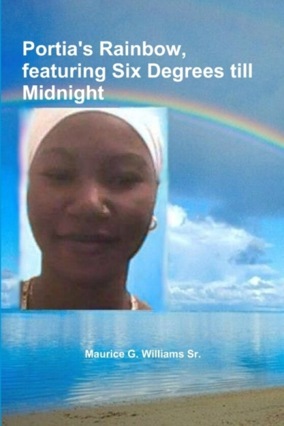 Portia's Rainbow, Featuring Six Degrees Till Midnight av Maurice G. Williams Sr. (Paperback)