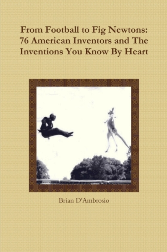 From Football to Fig Newtons av Brian D'Ambrosio (Paperback)