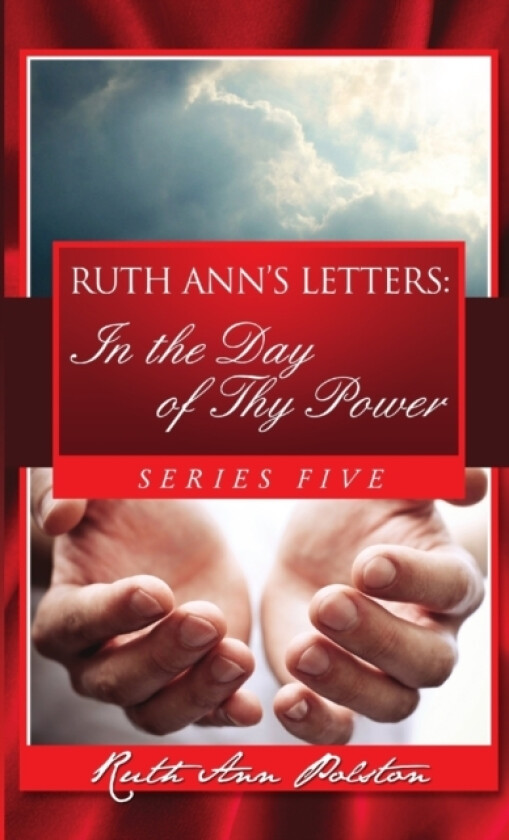 Ruth Ann's Letters: In the Day of Thy Power, Series Five av Ruth Ann Polston (Paperback)