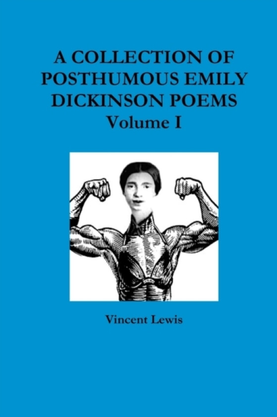 A COLLECTION OF POSTHUMOUS EMILY DICKINSON POEMS Volume I av Vincent Lewis (Paperback)