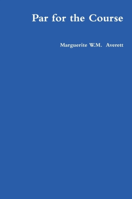 Par for the Course av Marguerite W.M. Averett (Paperback)