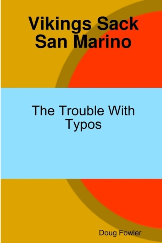 Vikings Sack San Marino - The Trouble With Typos av Doug Fowler (Paperback)