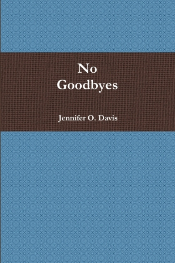 No Goodbyes av Mrs.Jennifer Davis (Paperback)