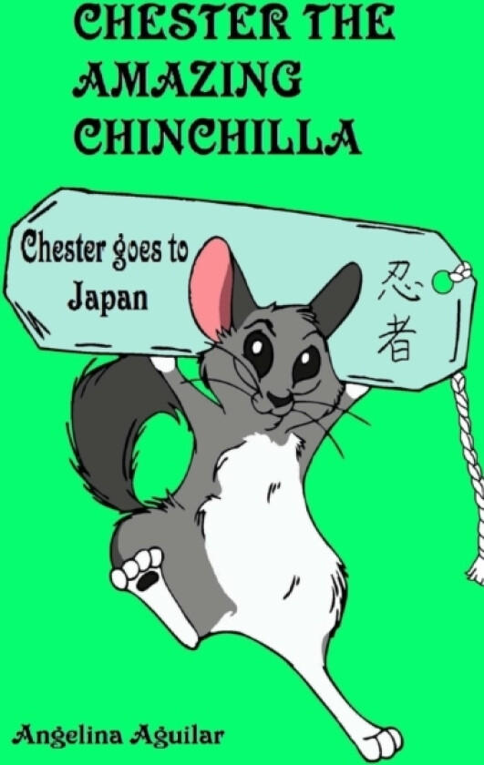 Chester the Amazing Chinchilla Chester Goes to Japan av Angelina Aguilar (Paperback)
