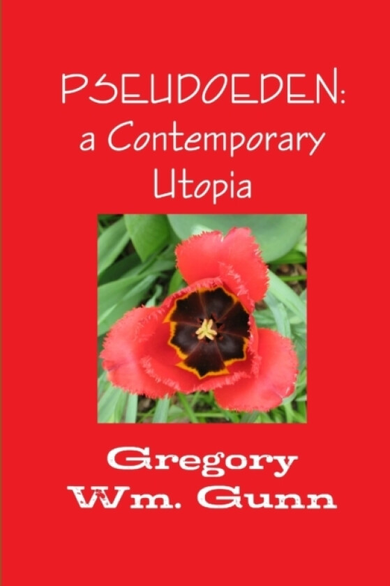 PSEUDOEDEN: a Contemporary Utopia av Gregory Gunn (Paperback)