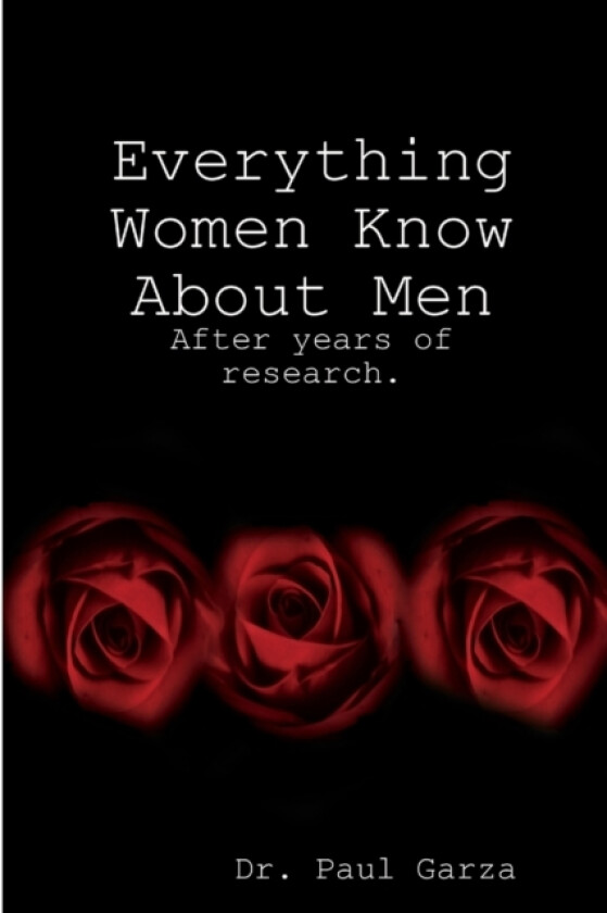 Everything Women Know about Men av Dr Paul Garza (Paperback)