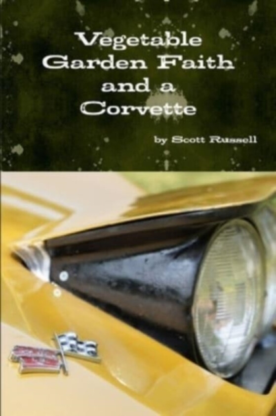 Vegetable Garden Faith and a Corvette av Scott Russell (Paperback)