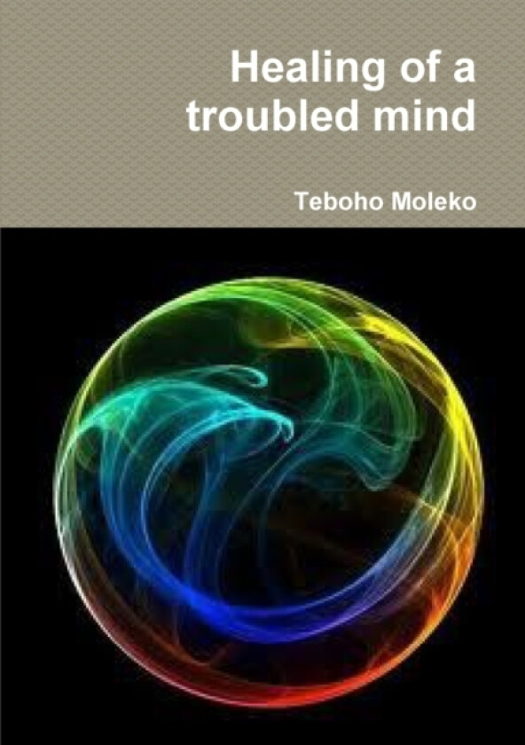 Healing of a troubled mind av Teboho Moleko (Paperback)