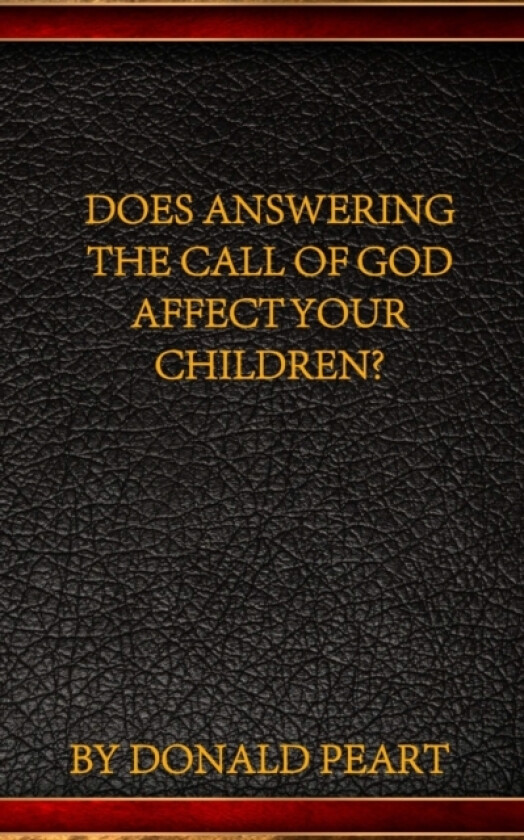 Does Answering the Call of God Impact Your Children? av Donald Peart (Paperback)