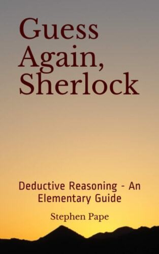 Guess Again, Sherlock: Deductive Reasoning - An Elementary Guide av Stephen Pape (Paperback)