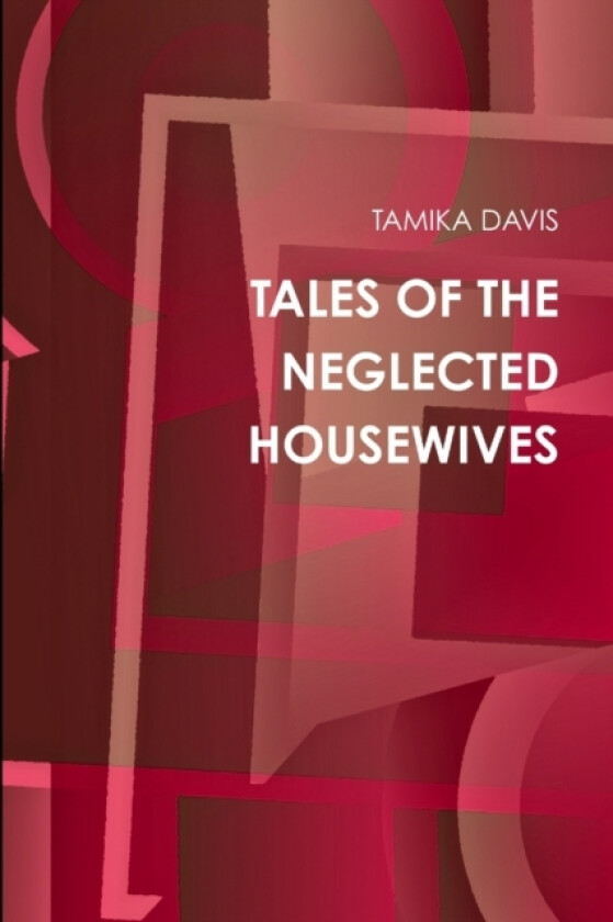 Tales of the Neglected Housewives av TAMIKA DAVIS (Paperback)