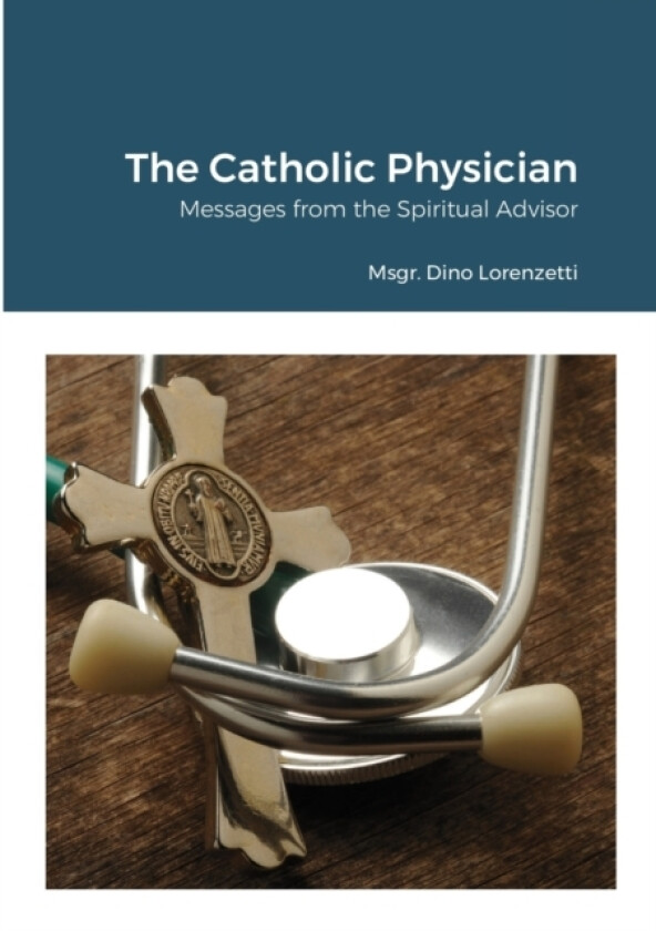 The Catholic Physician av Msgr Dino Lorenzetti (Paperback)