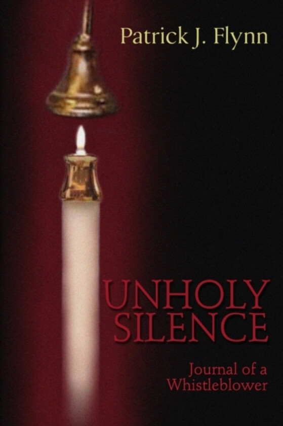 Unholy Silence, Journal of a Whistleblower av Patrick Flynn (Paperback)