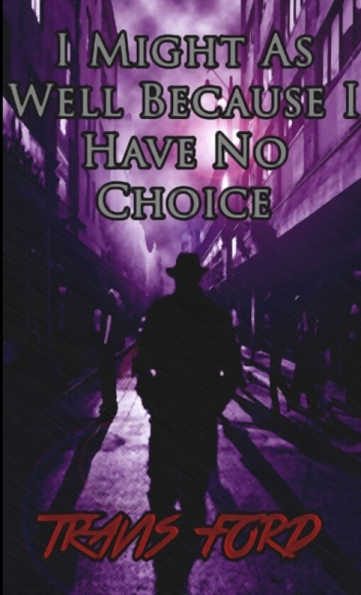 I Might as Well Because I Have No Choice av Author Travis Ford (Paperback)