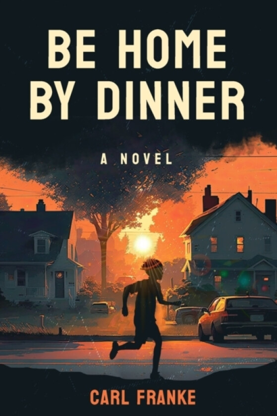 Be Home By Dinner av Carl Franke (Paperback)