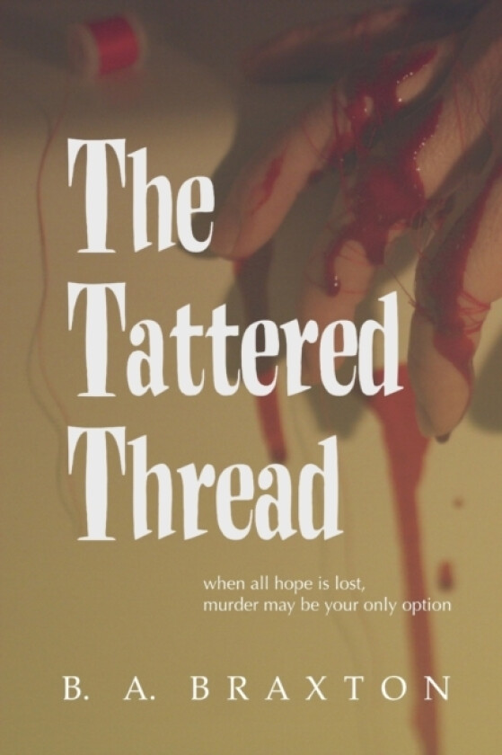 The Tattered Thread av B a Braxton (Paperback)