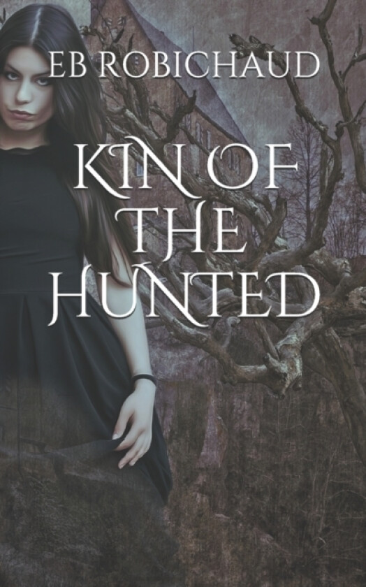 Kin of the Hunted av E B Robichaud (Paperback)